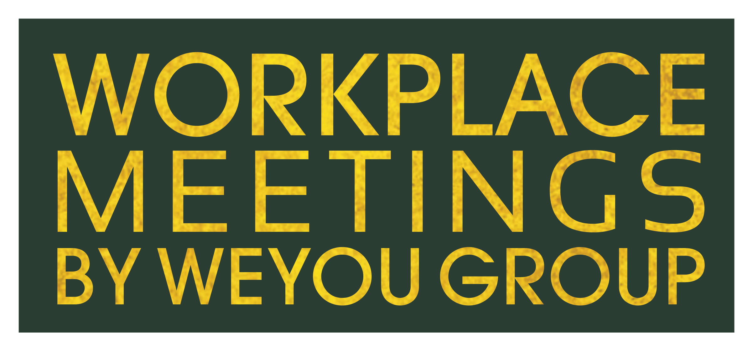 WORKPLACE MEETINGS